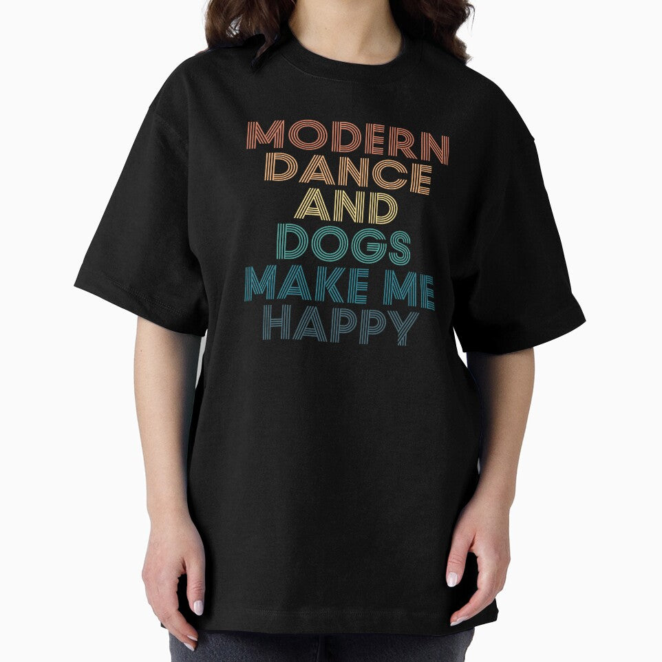 Modern dance And Dogs Make Me Happy- Gift for Modern dance & Dogs Fans by kindxinn
