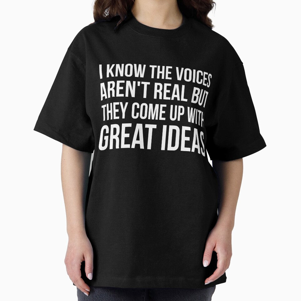 I Know The Voices Aren't Real But They Come Up With Great Ideas by RedYolk