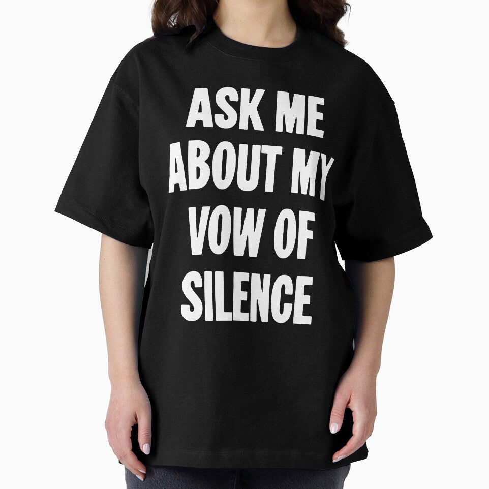 Ask Me About My Vow of Silence by Good-Looking Corpse