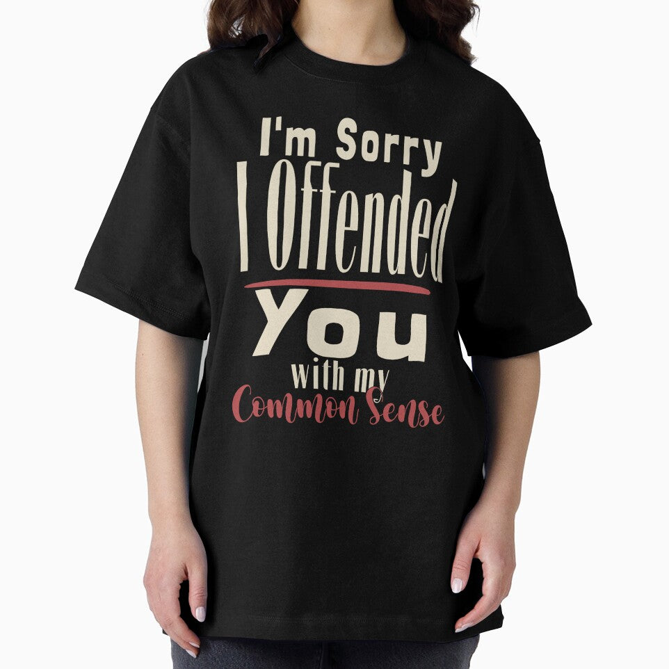 Im Sorry I Offended You With My Common Sense by KaiLabsArt