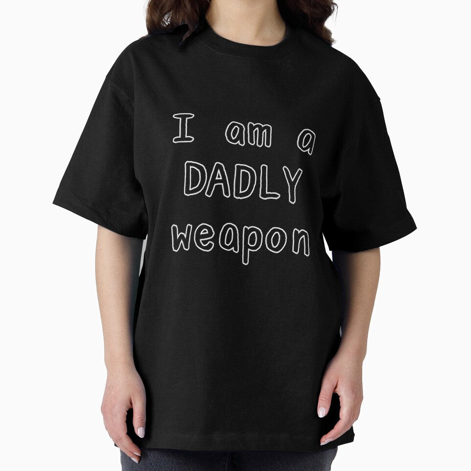 I am a DADLY weapon by Onesmolhurt