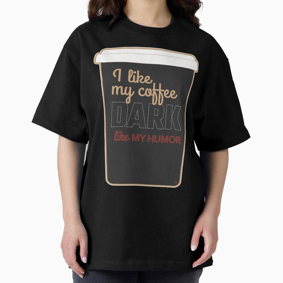 I Like My Coffee Dark Like My Humor - Everyday - Alternative Design With Cup by MoePark