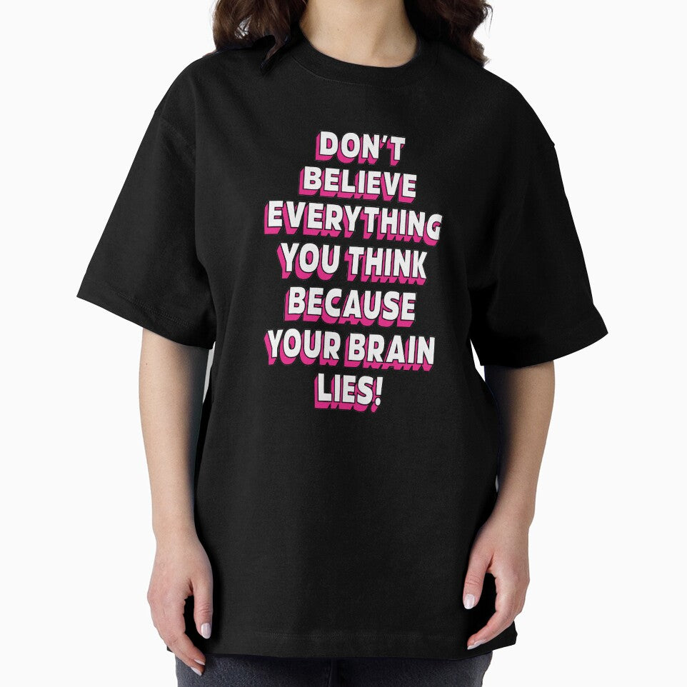 Don't believe everything think because your brain lies  |  unmotivated funny negative quote by Magic Mango