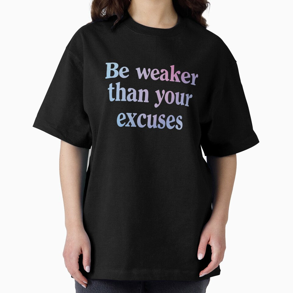 Be weaker than your excuses  |  Funny dark humor unmotivated quote by Magic Mango