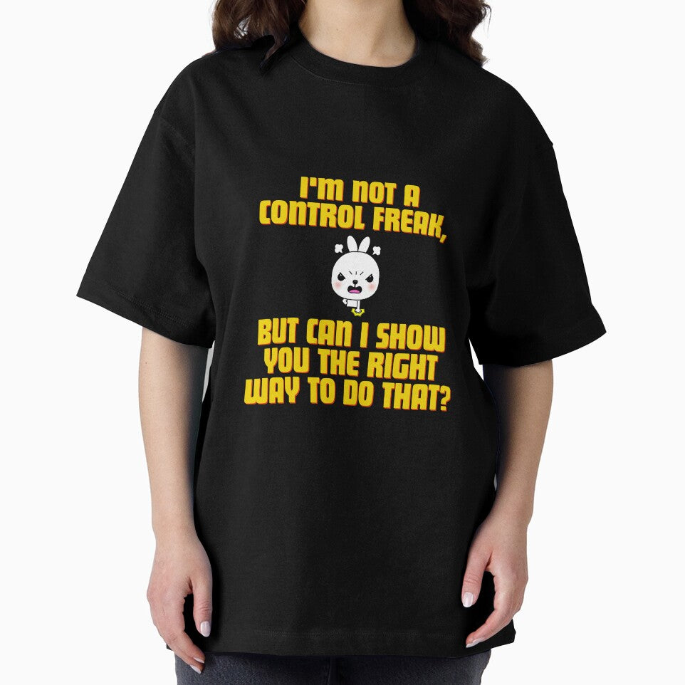 I'm not a control freak, but can I show you the right way to do that? by Reichcorp