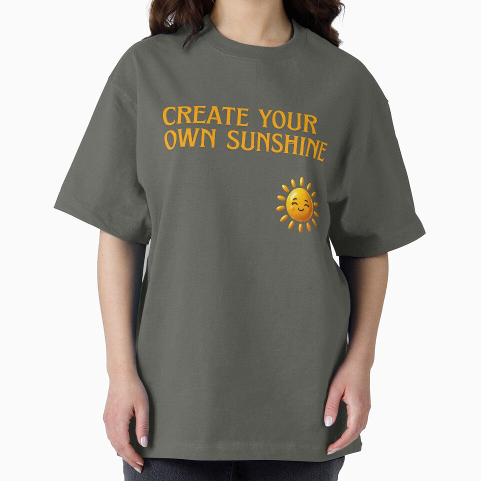 Create Your Own Sunshine  T-shirt for Every Day by ZemVibe