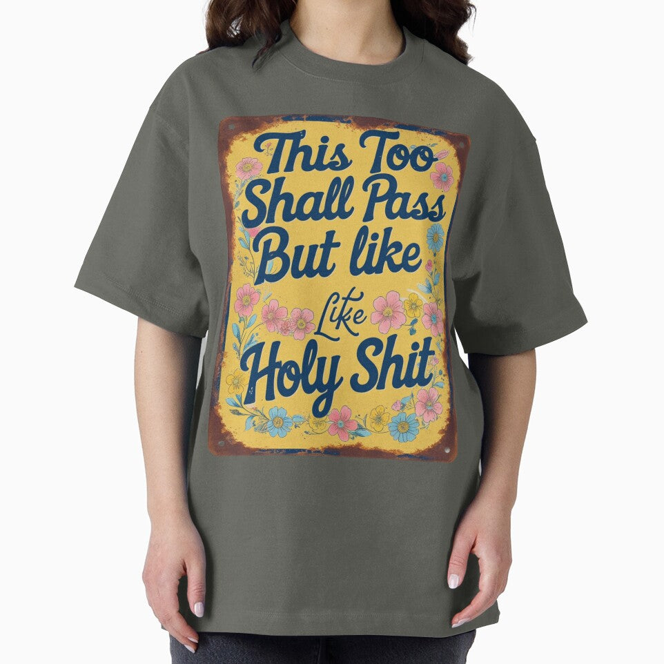 Funny Sarcastic Quote "this too shall pass, but like.." by PerfectDay2Play