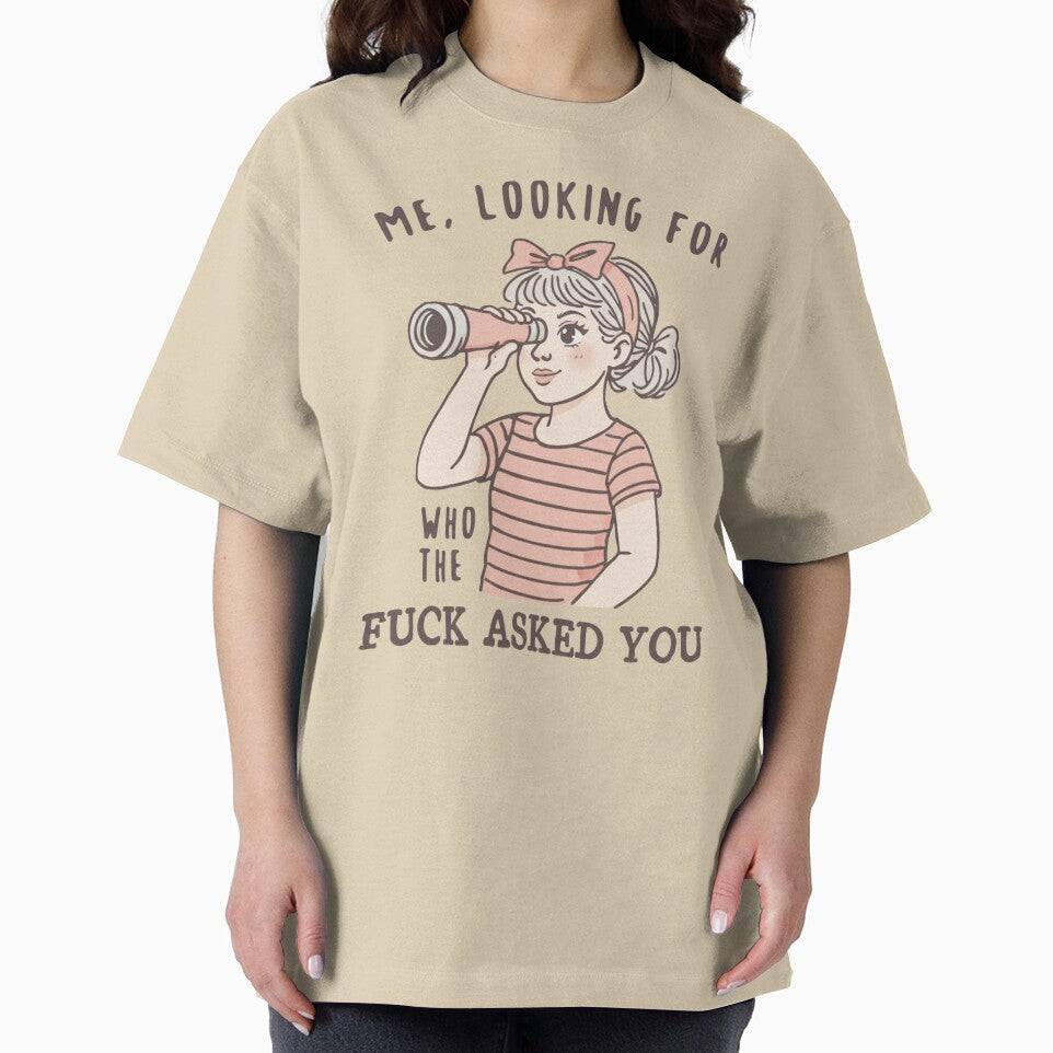 Me Looking For Who The Fuck Asked You, Sarcastic, Inappropriate Humor, Snarky Quote, Funny by BooberriesS