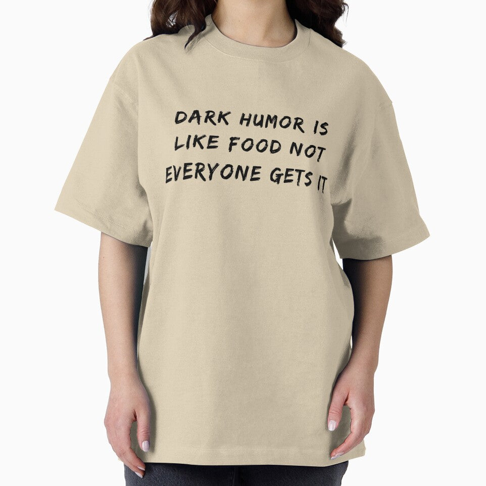 Dark Humor Is Like Food Not Everyone Gets It by fahrurrozzi