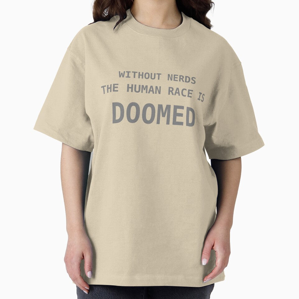 Without Nerds The Human Race Is Doomed Phrase Gray by WithoutTheNerds