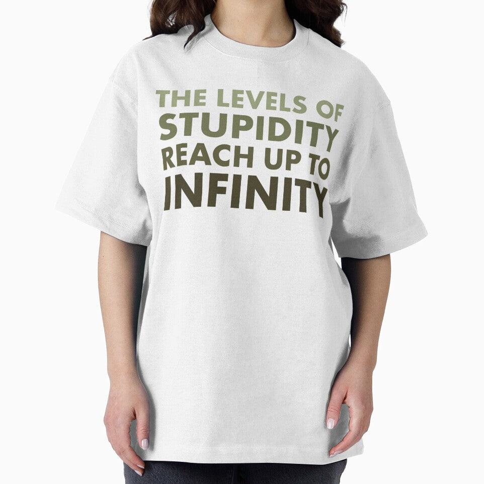 The Levels of Stupidity Reach Up to Infinity – Sarcastic Quote Design by bambooks.tabooks