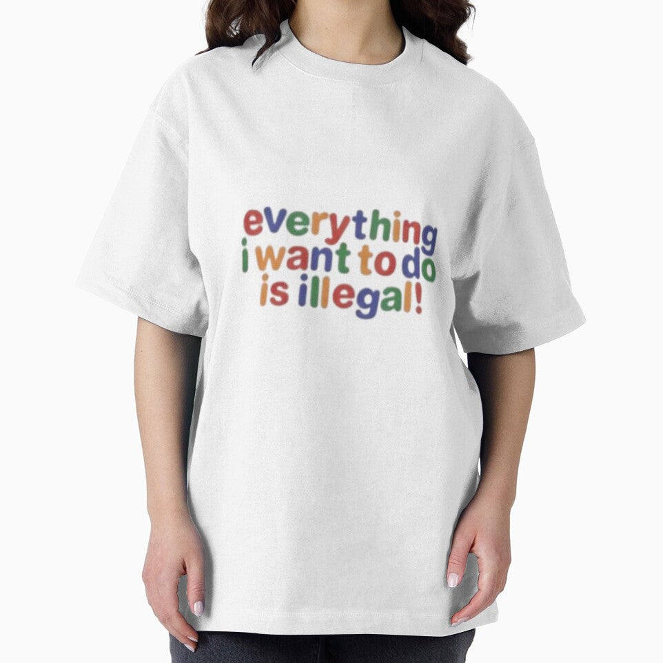 Everything i want to do is illegal by The_Fandom_World (and other shit)