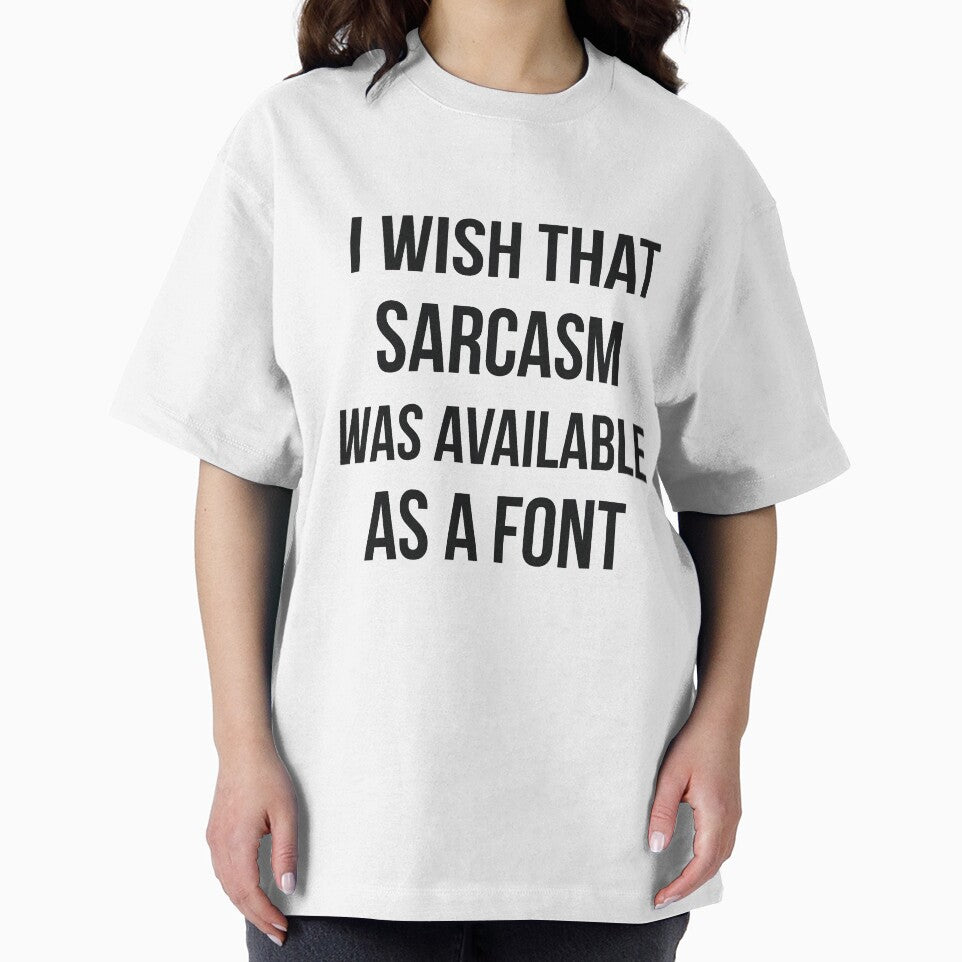 I wish that sarcasm was available as a font funny by RedYolk