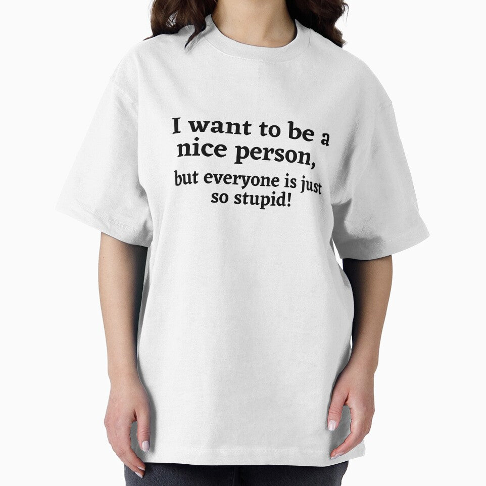 I Want To Be A Nice Person Funny Sarcastic Quote by Moriarty's Digital Visions