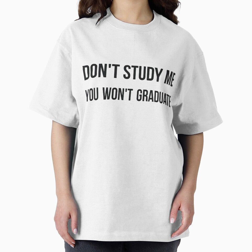 Don't study me you won't graduate sarcastic quote by RedYolk