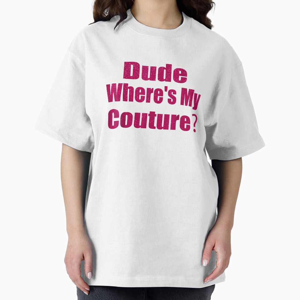 Funny Couture Sarcastic Quote Dude Where's My Couture Pink by TrendyMoe