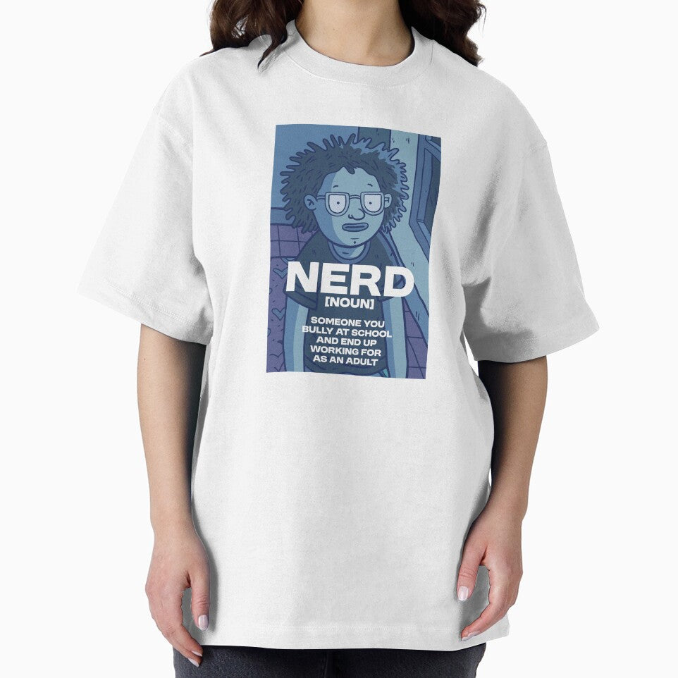 Nerd - noun - Someone you end up working for by Bleak Shirt