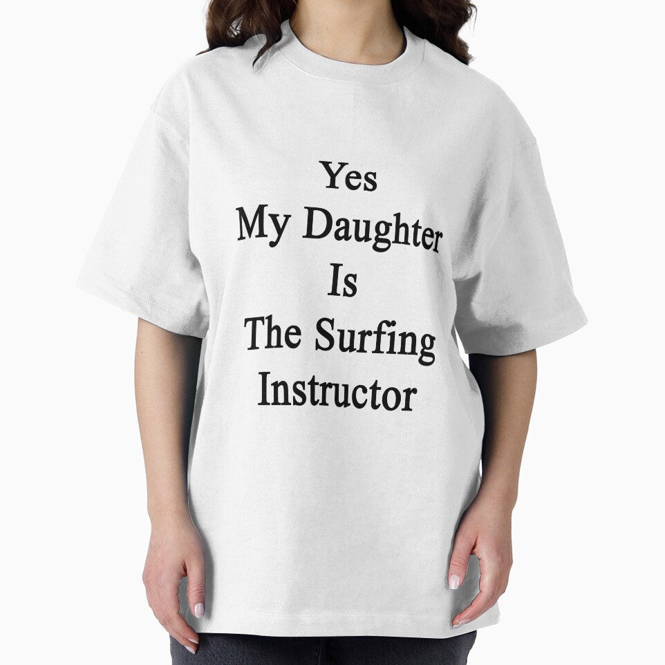 Yes My Daughter Is The Surfing Instructor by supernova23