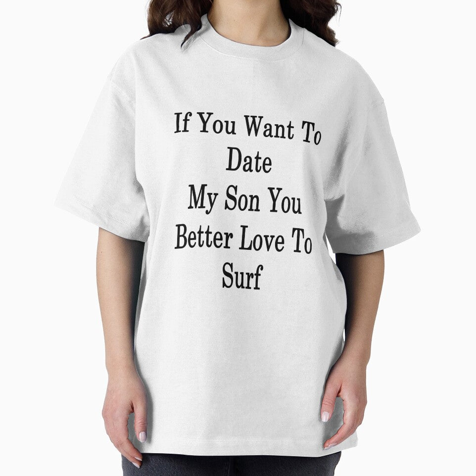 If You Want To Date My Son You Better Love To Surf by supernova23