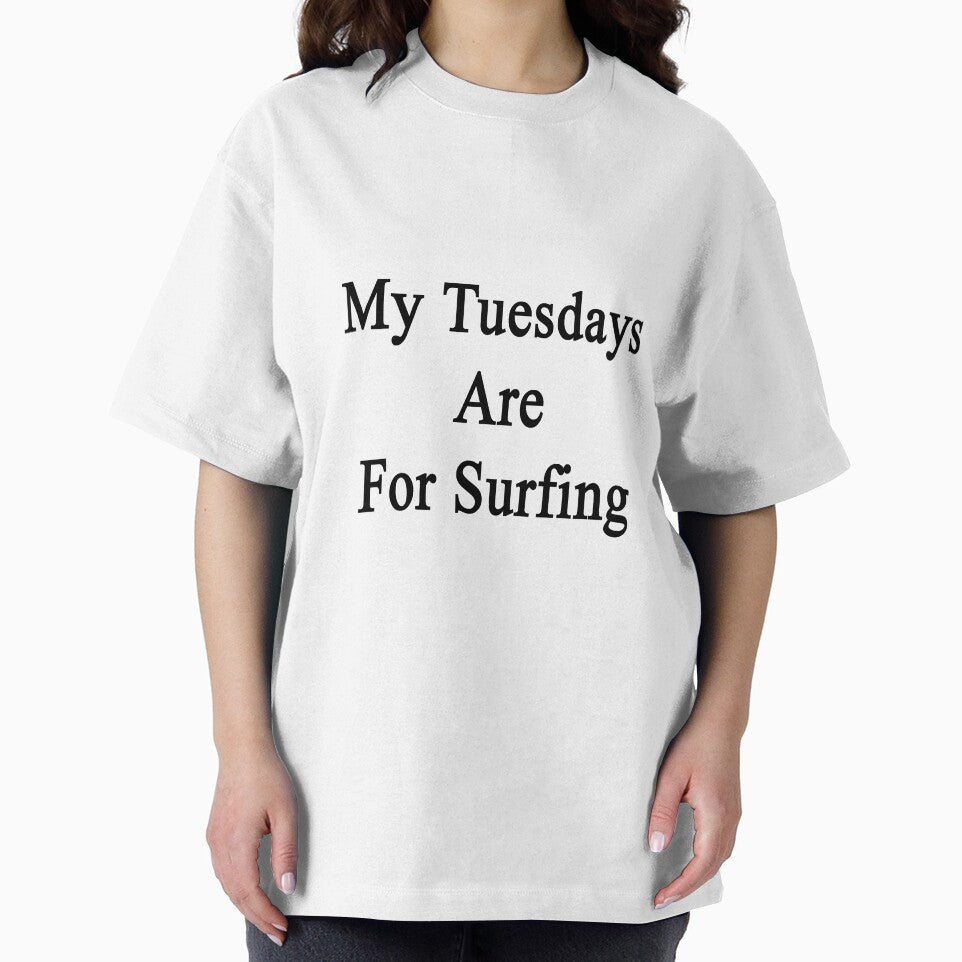 My Tuesdays Are For Surfing by supernova23