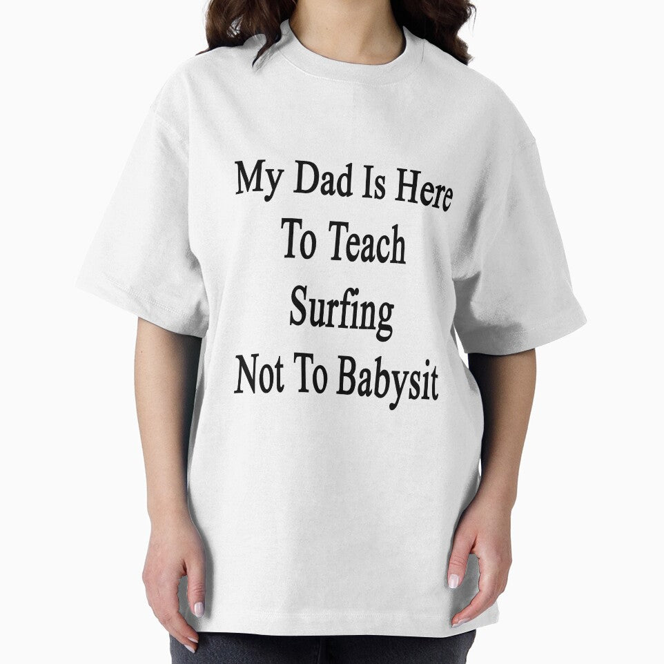 My Dad Is Here To Teach Surfing Not To Babysit by supernova23