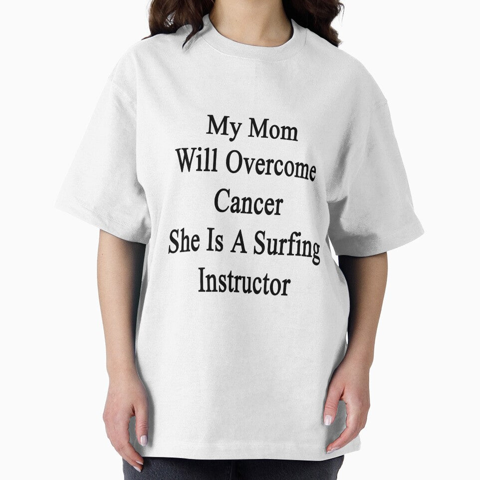 My Mom Will Overcome Cancer She Is A Surfing Instructor by supernova23