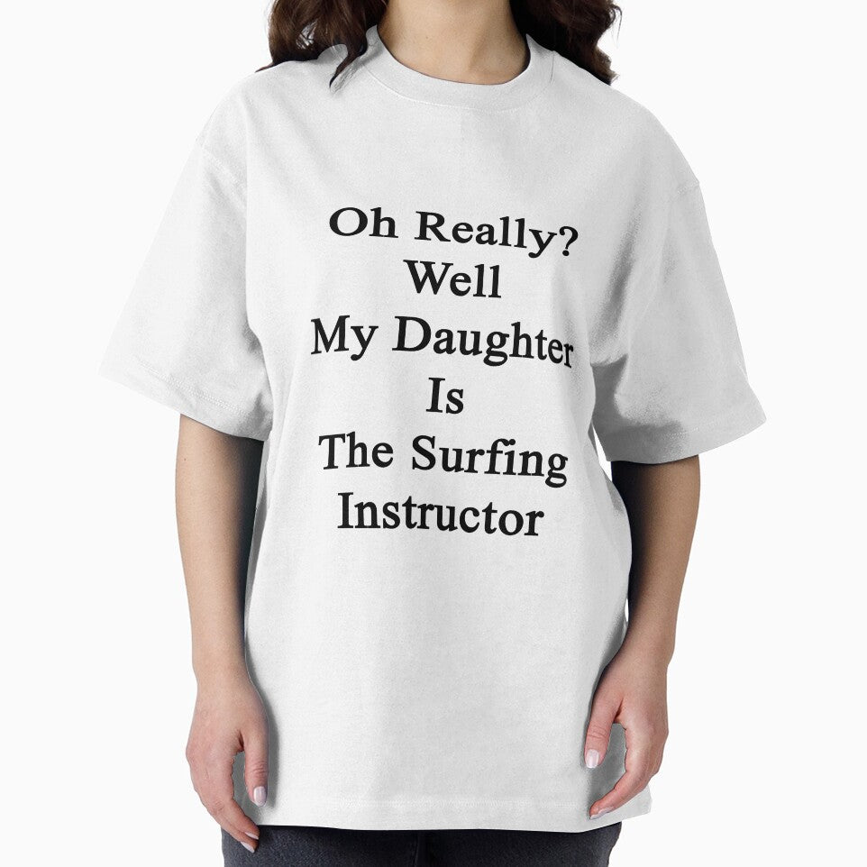 Oh Really? Well My Daughter Is The Surfing Instructor by supernova23