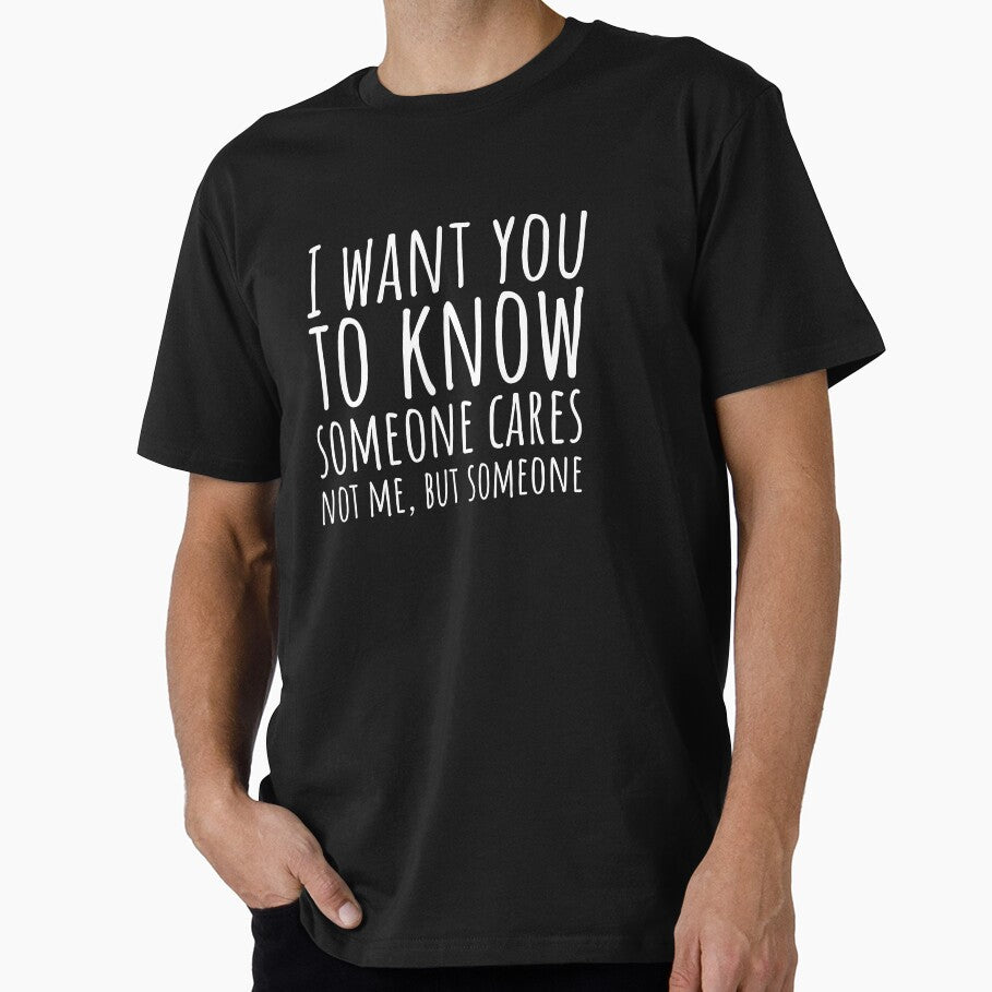Sarcastic Someone Cares Not Me T-shirt by RedYolk