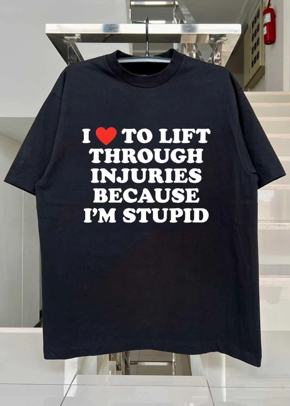 Funny Lifting Apparel I Love to Lift Through Injuries Because I’m Stupid T-Shirt