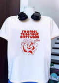 I Am A Fool To Do Your Dirty Work Kool Aid Man shirt