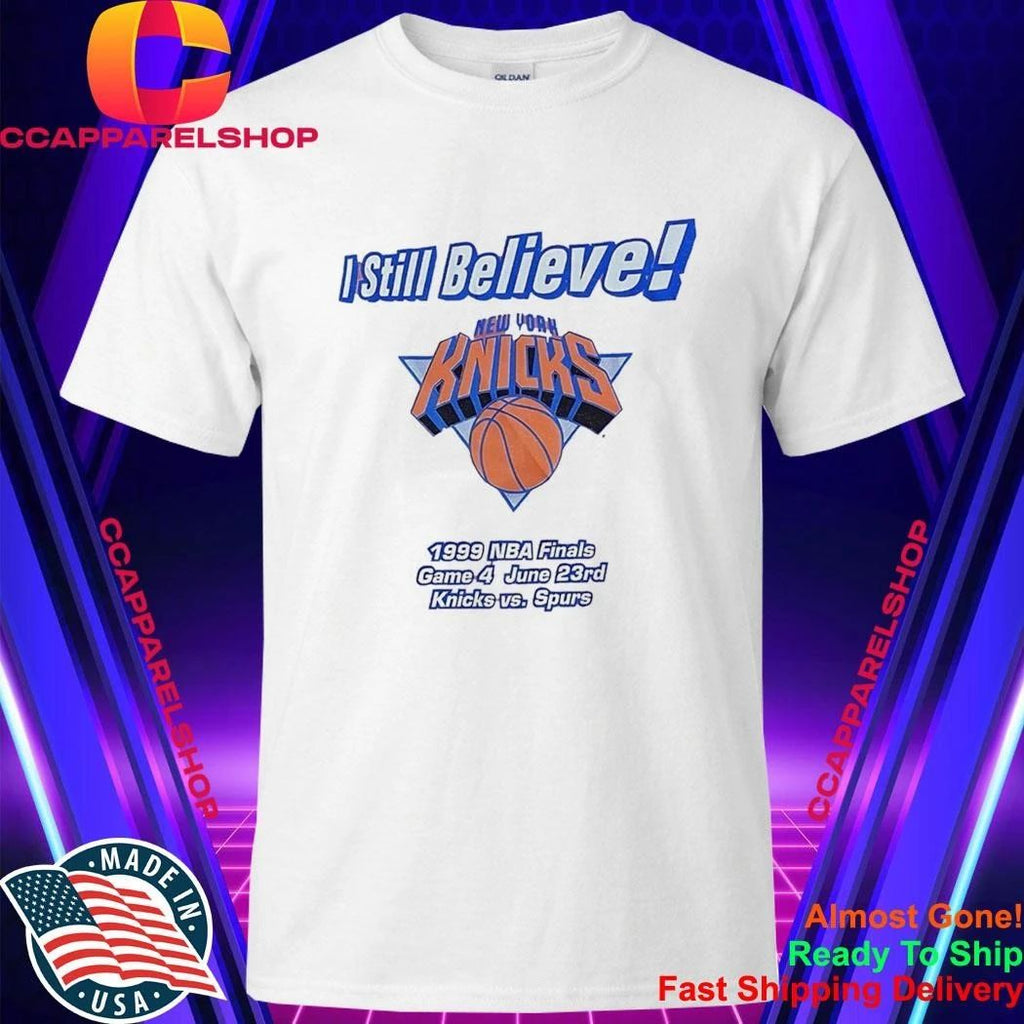 I Still Believe 1999 Finals Game 4 June 23rd Knicks x Spurs Shirt