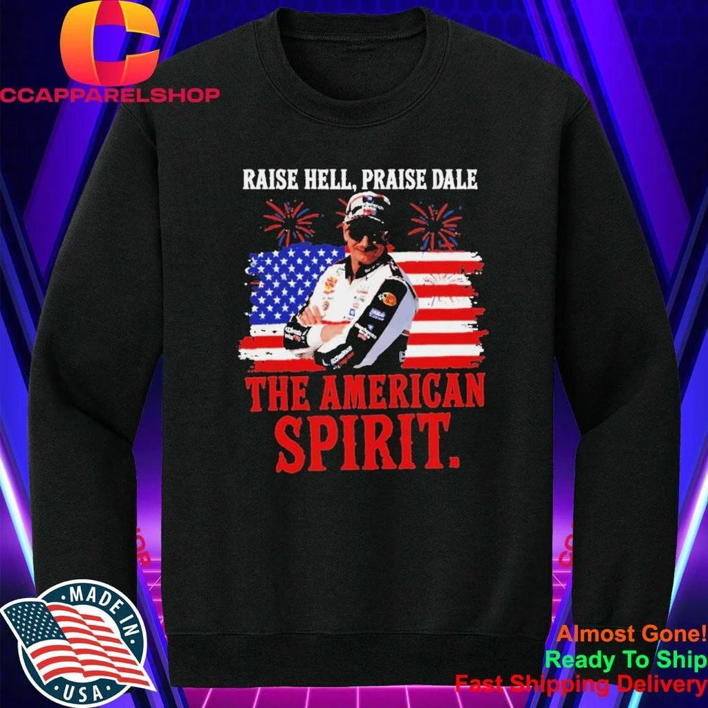 Raise Hell Praise Dale American Spirit Vintage Racing Legend Patriotic 4th of July shirt
