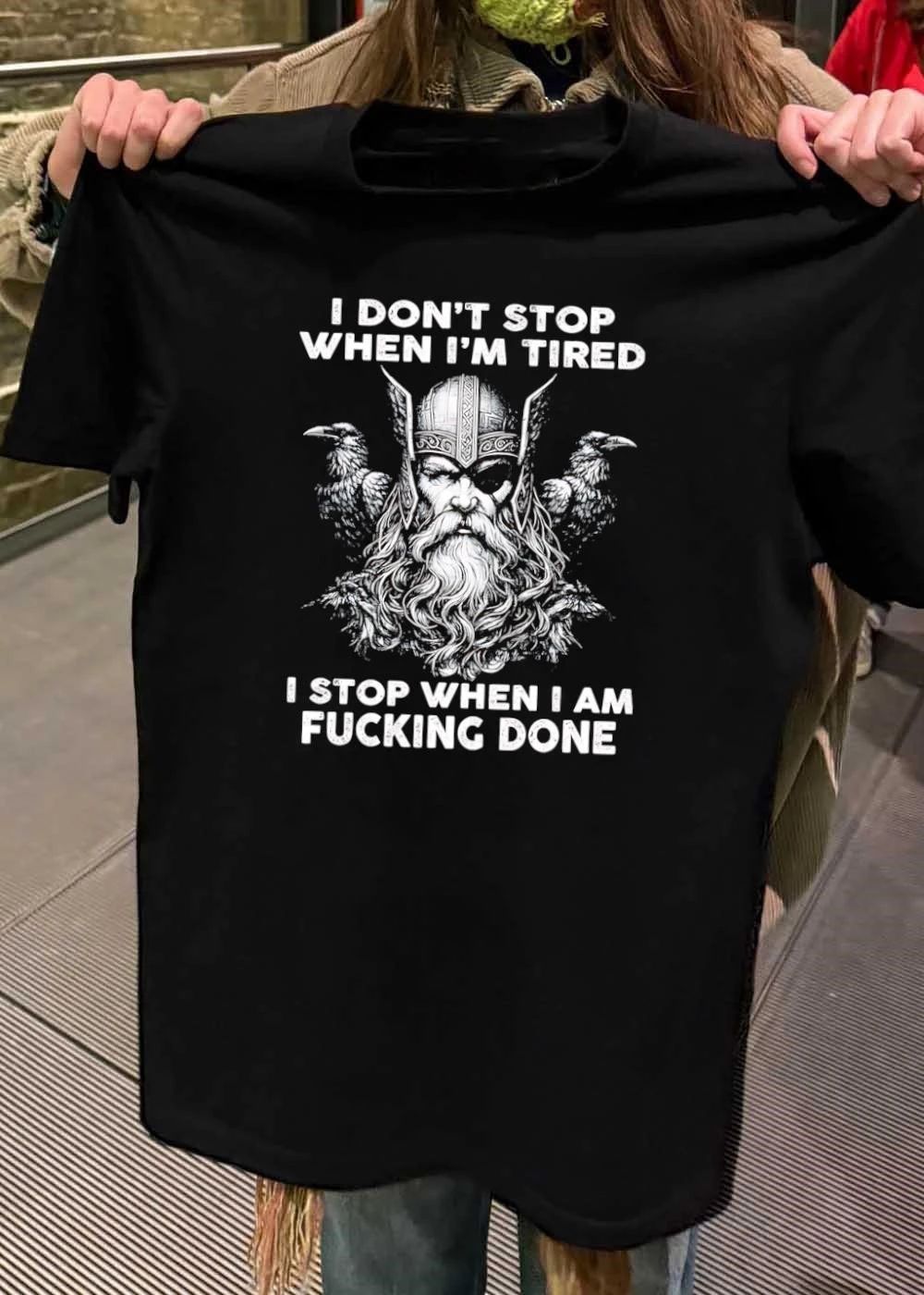 Viking Apparel I Don’t Stop When I’m Tired Stop When I Am Fucking Done T-Shirt