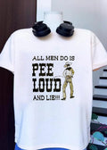 All Men Do Is Pee Loud And Lie Cowboy shirt