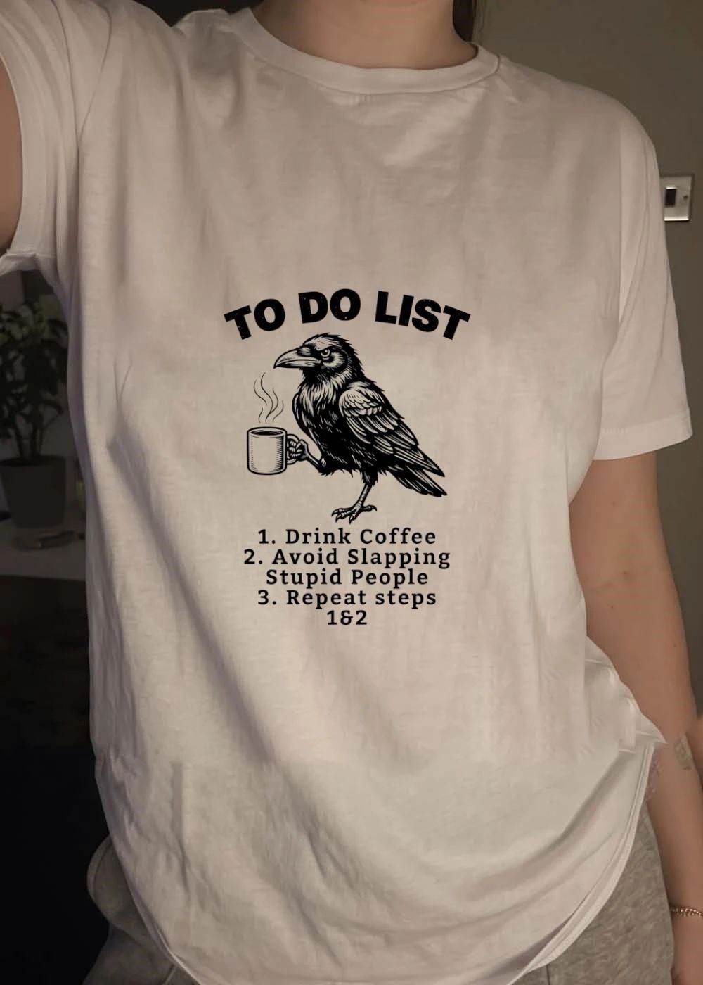 Crow To Do List Drink Coffee Avoid Slapping Stupid People Repeat T-Shirt