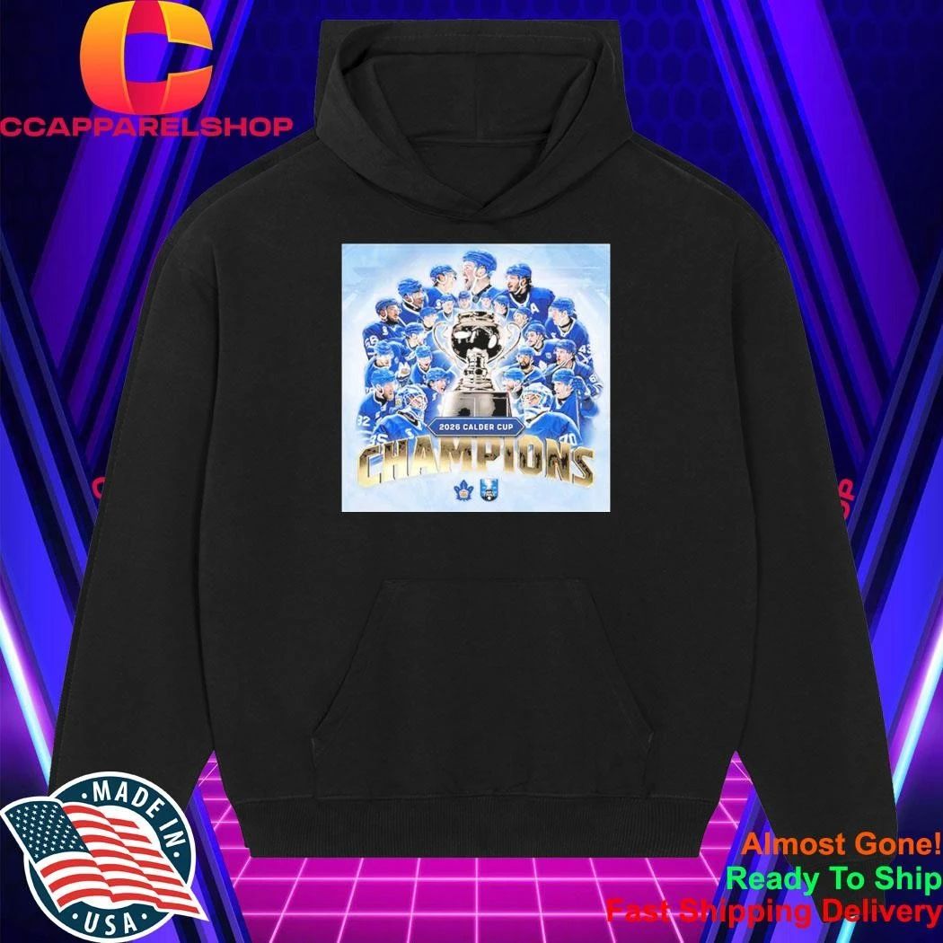 Toronto Marlies Are Your 2026 Calder Cup Champions Shirt