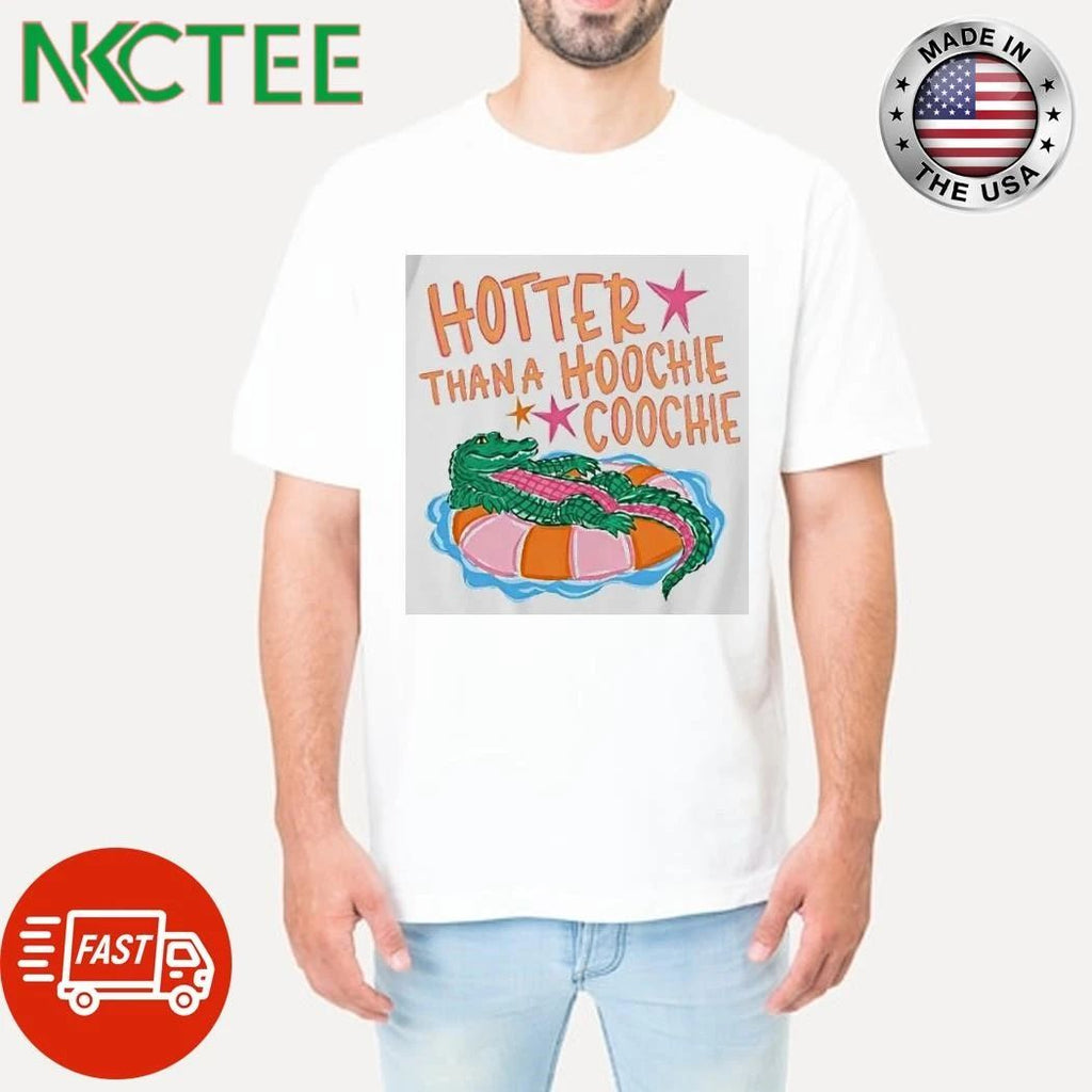 Hotter Than A Hoochie Coochie Alligator Pool Float Summer Vacation Shirts