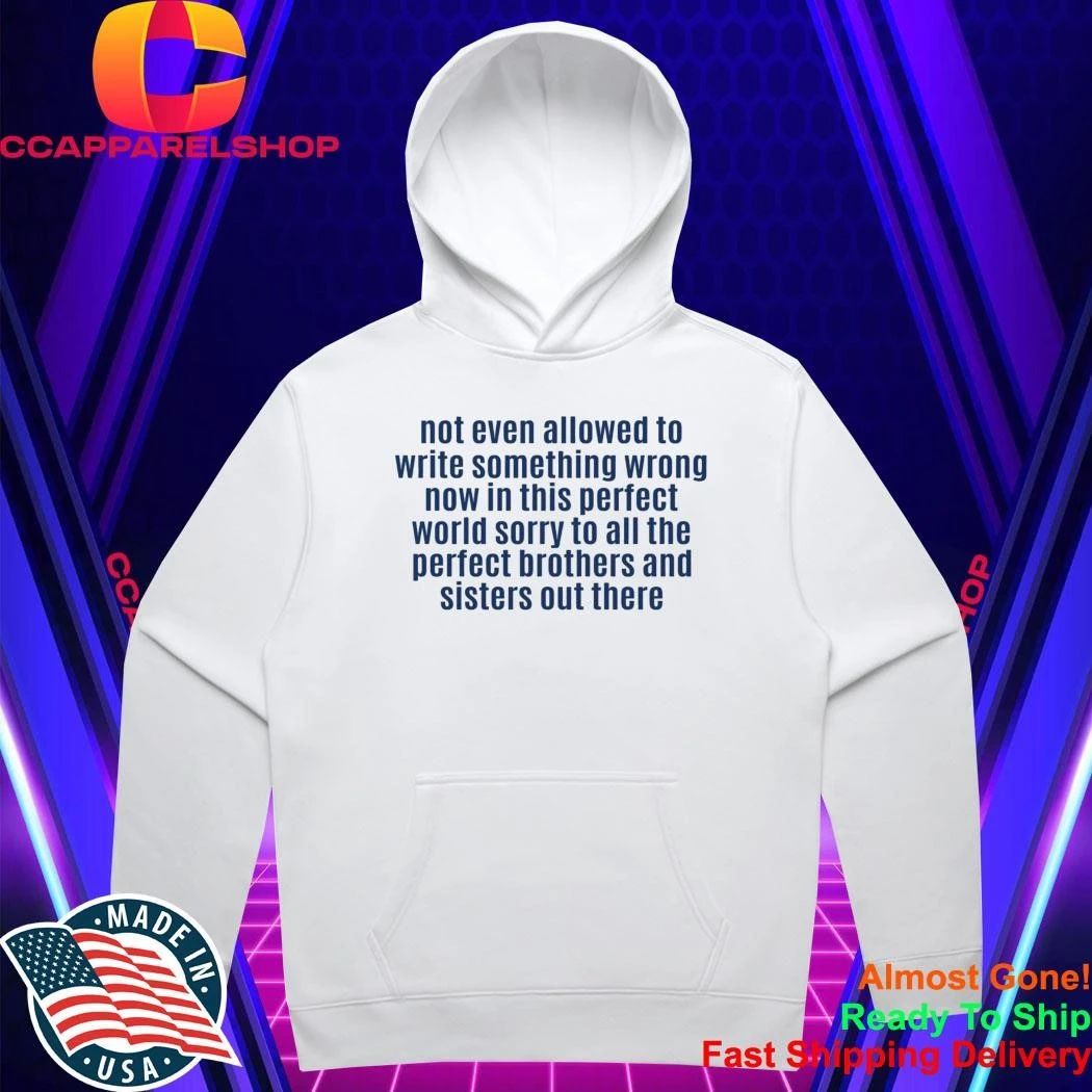 Not Even Allowed To Write Something Wrong Shirt