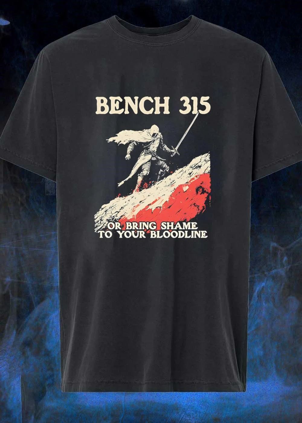 Iron Warrior Bench 315 or Bring Shame to Your Bloodline T-Shirt