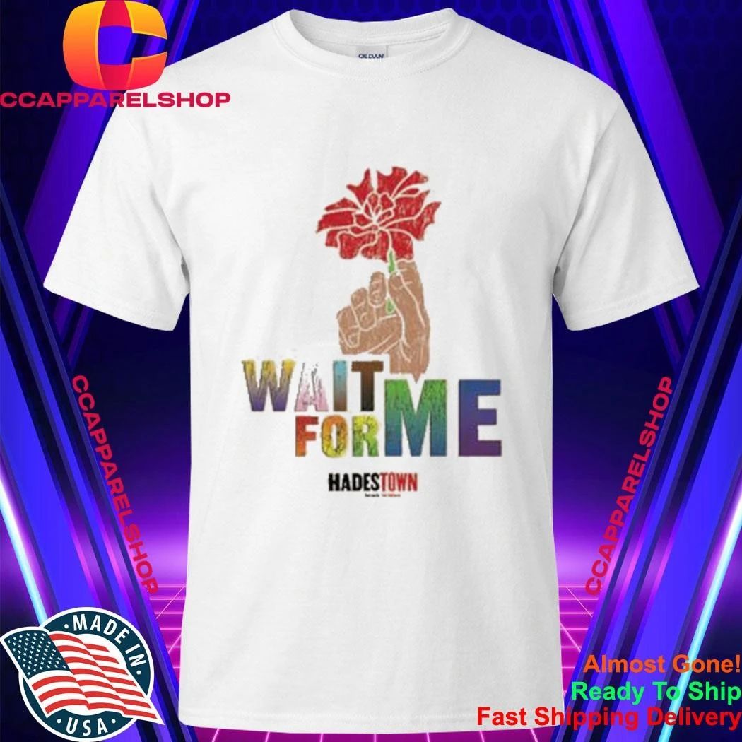 Hadestown Wait For Me Pride Shirt