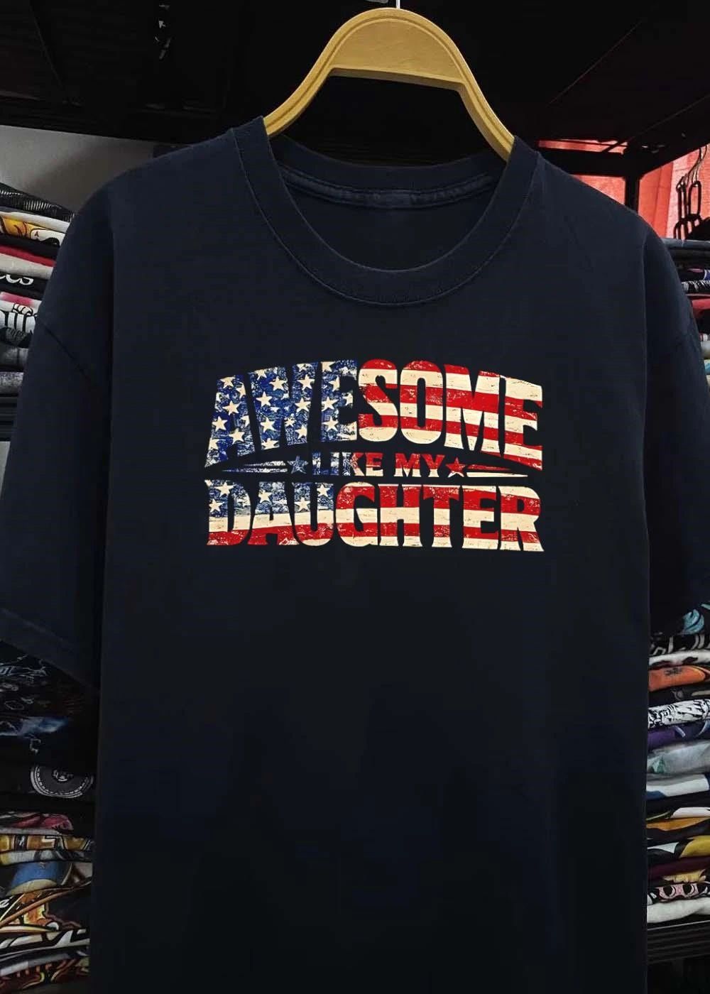 American Flag Distressed Awesome Like My Daughter Patriotic Family Gift 2026 Shirt