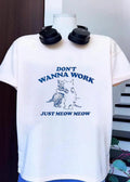 Dont Wanna Work Just Meow Meow Cats Hugging shirt