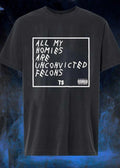 All My Homies Are Unconvicted Felons T8 Parental Advisory Shirt