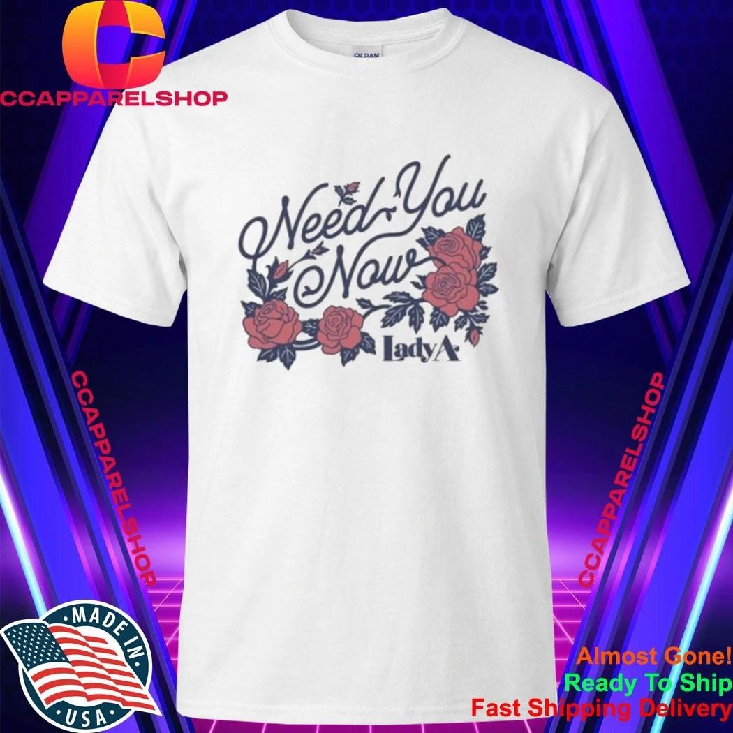 Lady A Need You Now Shirt