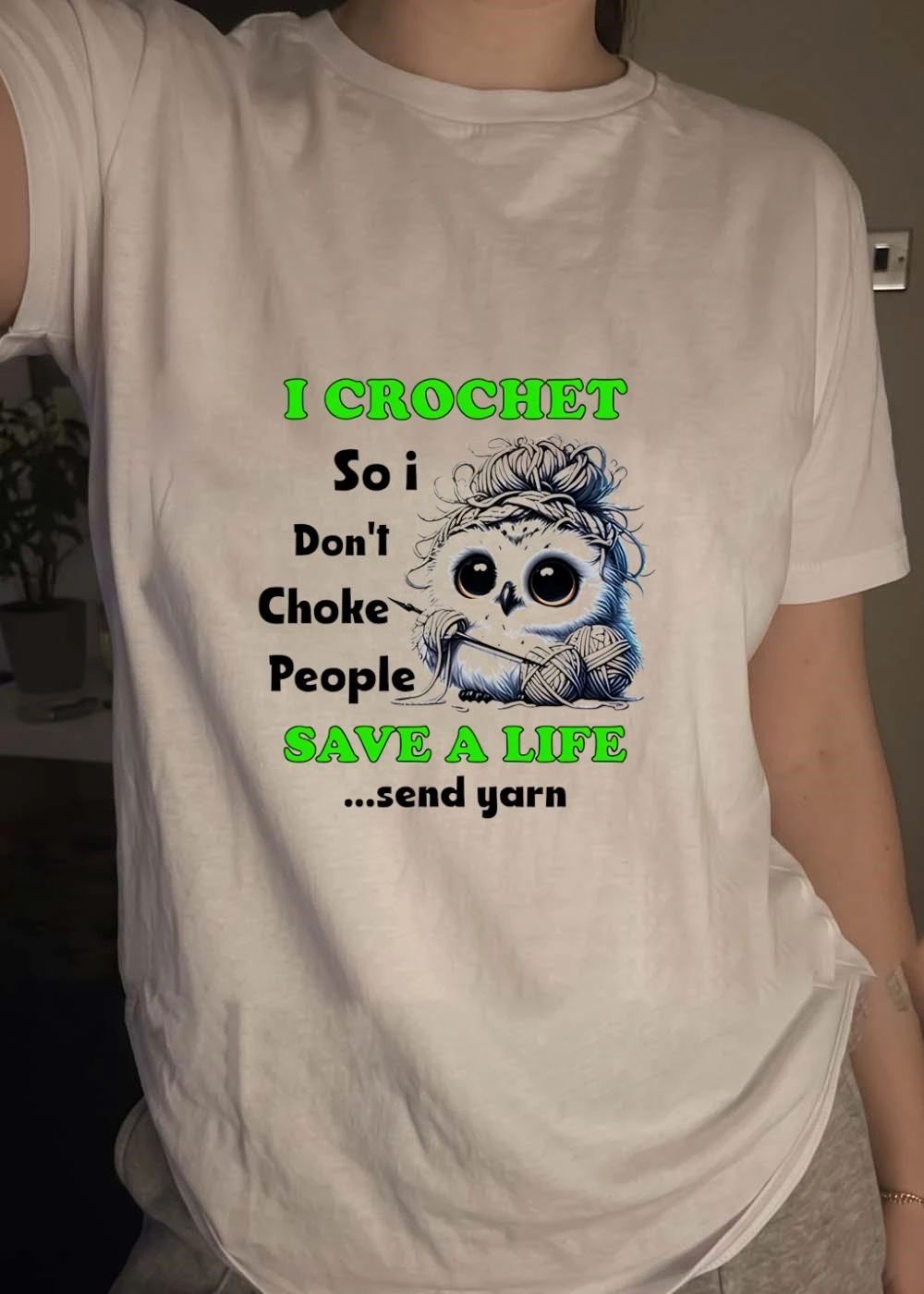 Crochet Owl Gift I Crochet So I Don’t Choke People Save A Life Send Yarn T-Shirt