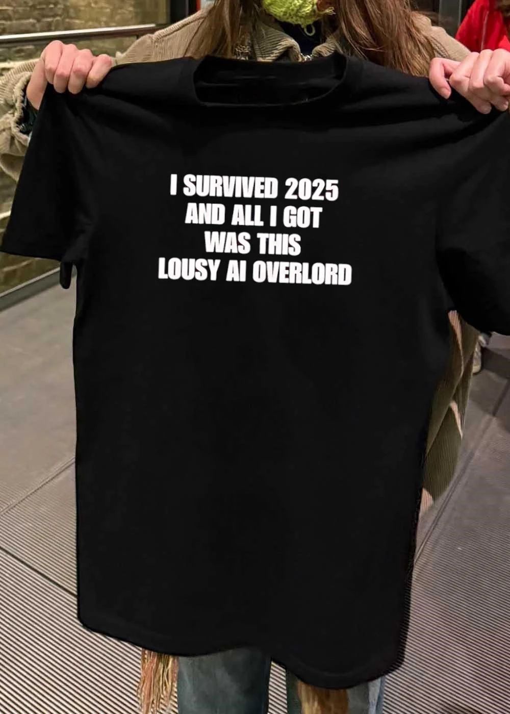 Survival Humor I Survived 2025 and All I Got Was This Lousy AI Overlord T-Shirt
