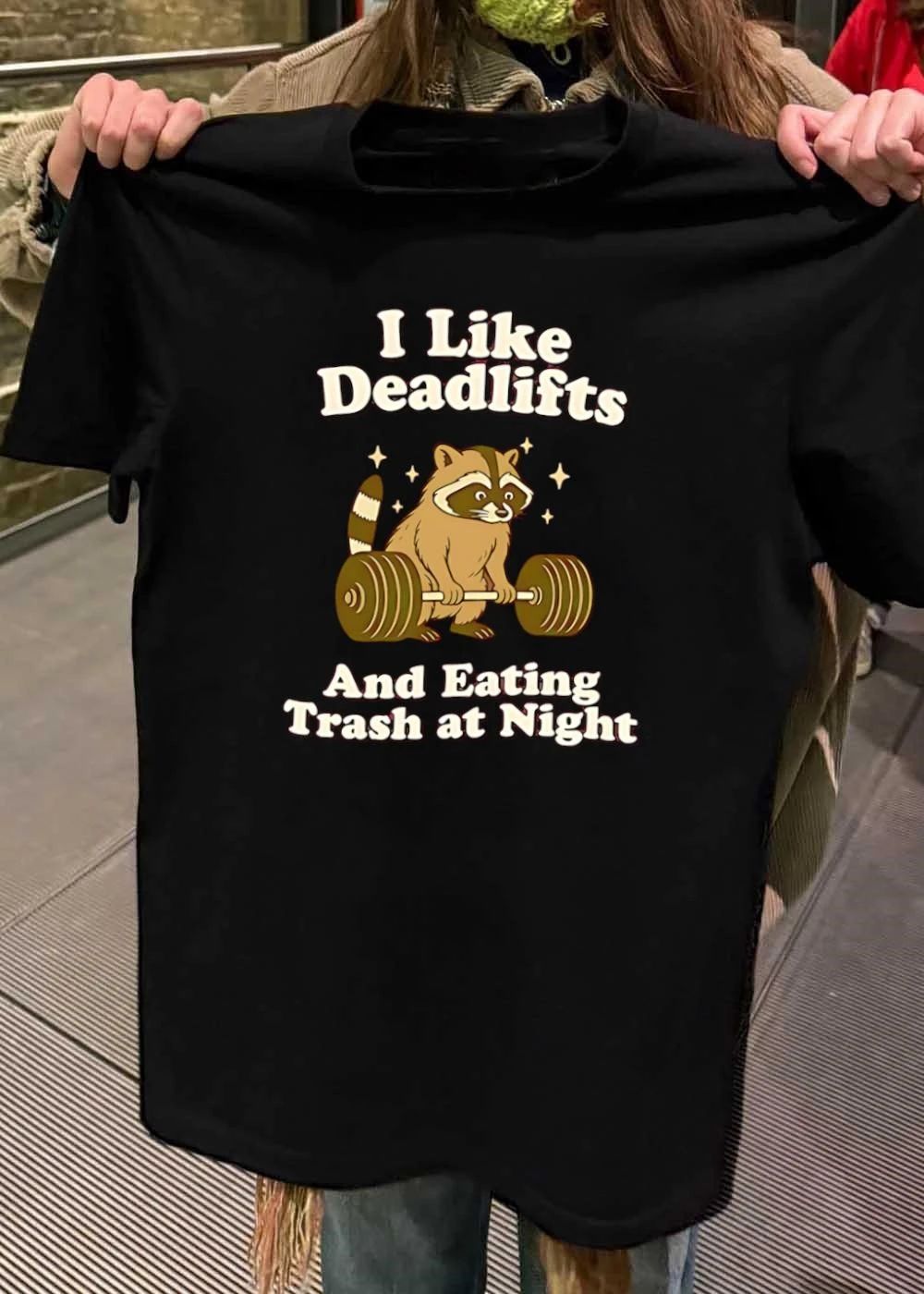 Workout Apparel I Like Deadlifts and Eating Trash at Night Raccoon T-Shirt