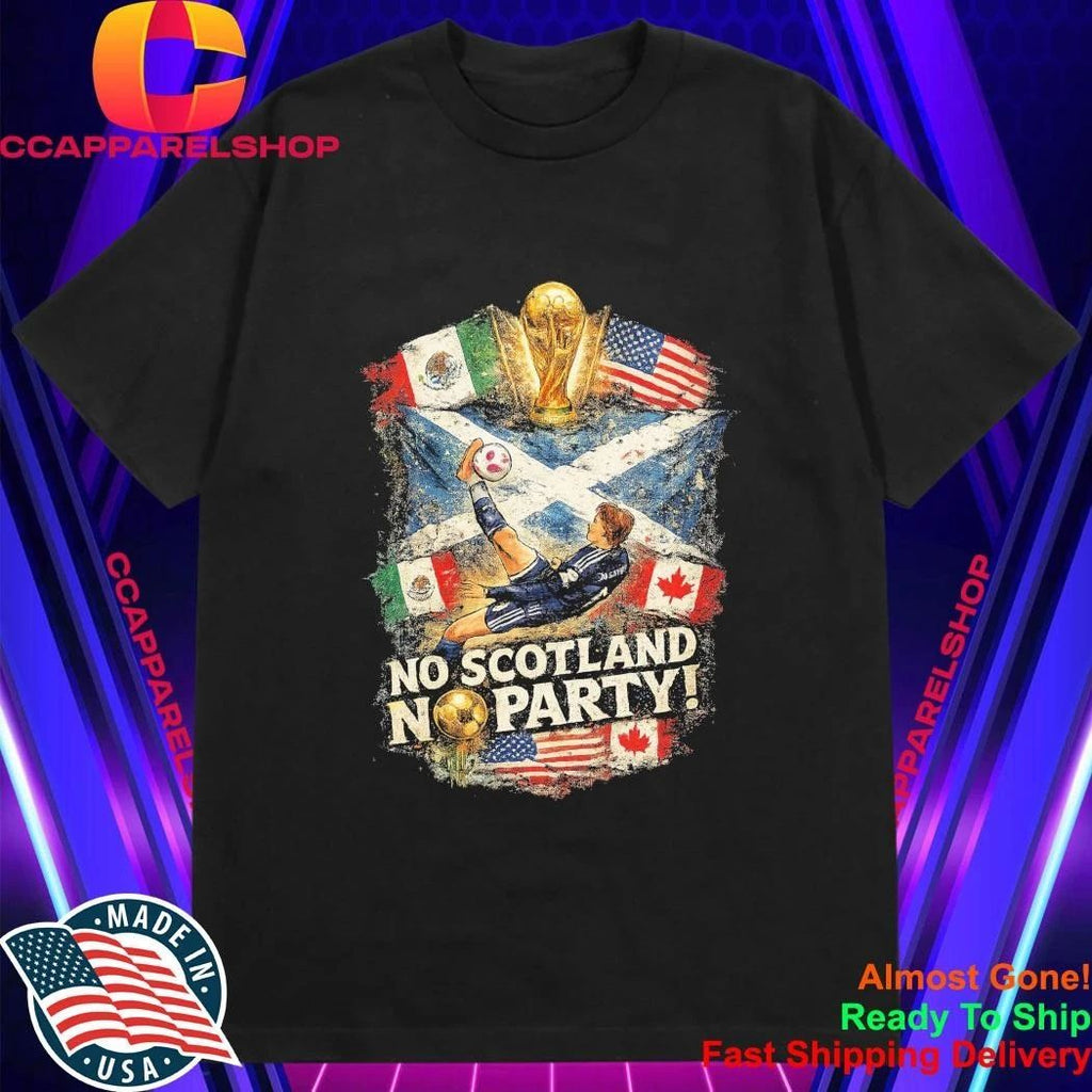 No Scotland No Party World Cup 2026 Shirt