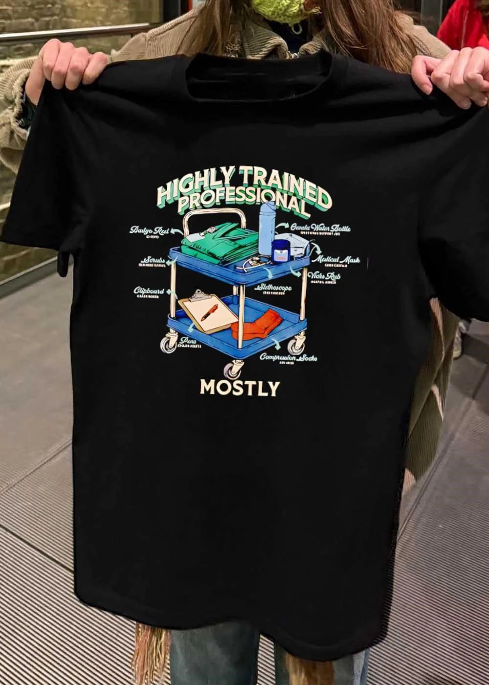 Highly Trained Professional Mostly Medical Cart T-Shirt