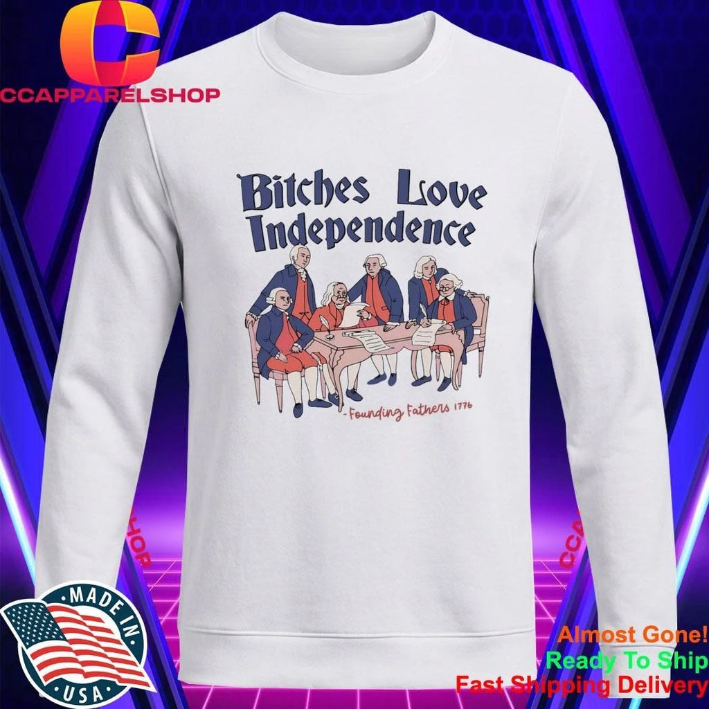 4th Of July Bitches Love Independence Shirt
